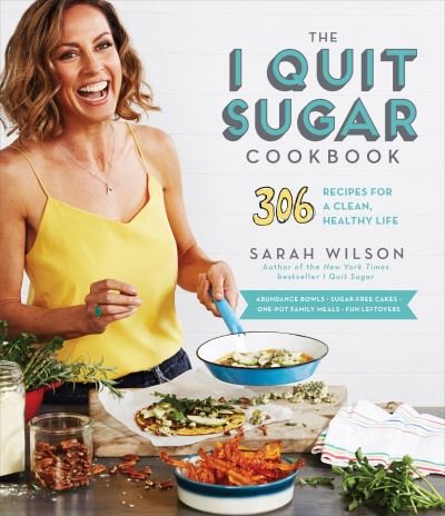 Cover for Sarah Wilson · The I quit sugar cookbook (Buch) [First American edition. edition] (2016)