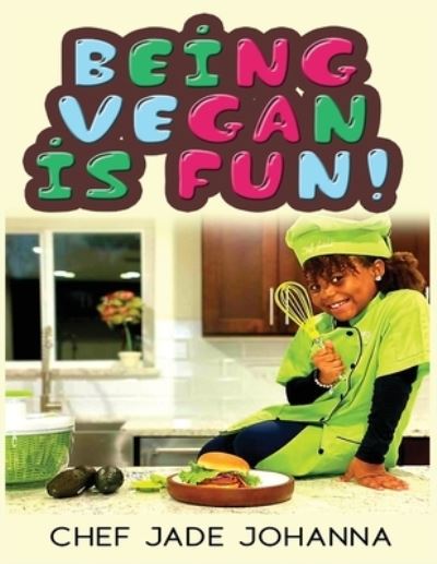 Cover for Chef Jade Johanna · Being Vegan is Fun (Paperback Book) (2021)