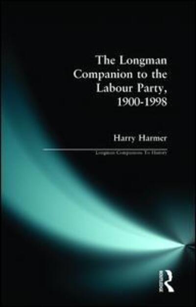 Cover for Harry Harmer · The Longman Companion to the Labour Party, 1900-1998 - Longman Companions To History (Pocketbok) (1999)