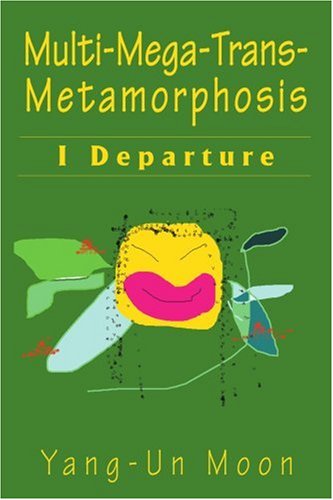 Cover for Yang-un Moon Eiman · Multi-mega-trans-metamorphosis: I Departure (Paperback Book) (2000)