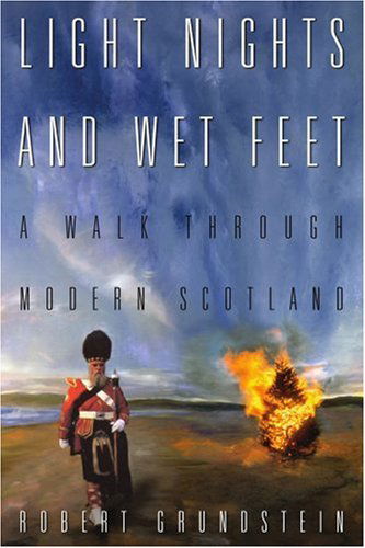 Cover for Bob Grundstein Esq · Light Nights and Wet Feet: a Walk Through Modern Scotland (Paperback Book) [2nd edition] (2001)
