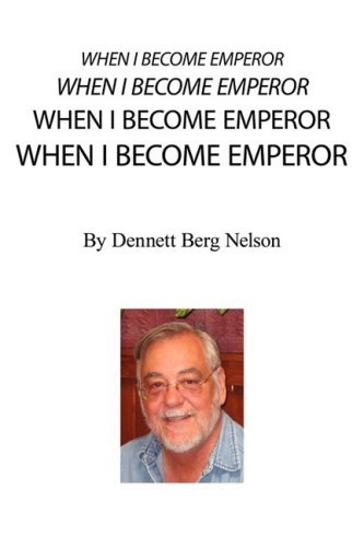 When I Become Emperor - Denny Nelson - Bøger - iUniverse - 9780595534159 - 24. oktober 2008