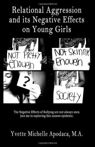 Cover for Yvette Michelle Apodaca M.a. · Relational Aggression and Its Negative Effects on Young Girls (Paperback Book) (2013)