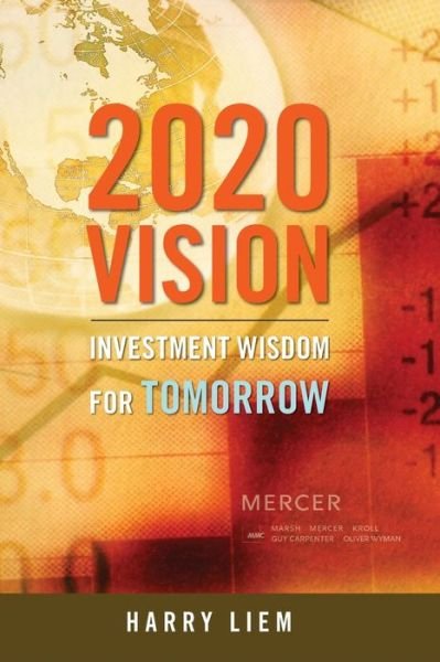 Harry Liem · 2020 Vision: Investment Wisdom for Tomorrow (Paperback Book) (2007)