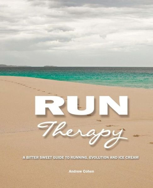 Cover for Andrew Cohen · Run Therapy: a Bitter Sweet Guide to Running, Evolution and Ice Cream (Paperback Bog) (2012)