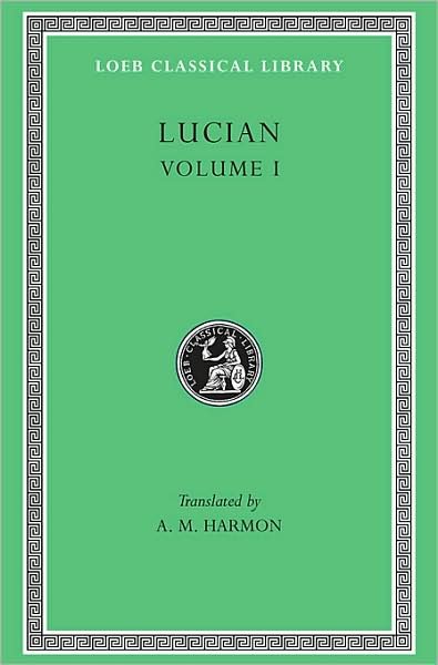 Cover for Lucian · Phalaris. Hippias or The Bath. Dionysus. Heracles. Amber or The Swans. The Fly. Nigrinus. Demonax. The Hall. My Native Land. Octogenarians. A True Story. Slander. The Consonants at Law. The Carousal (Symposium) or The Lapiths - Loeb Classical Library (Hardcover Book) (1913)