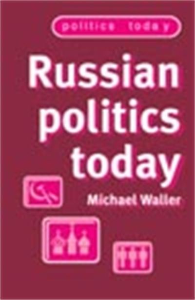Cover for Michael Waller · Russian Politics Today - Politics Today (Paperback Book) (2005)