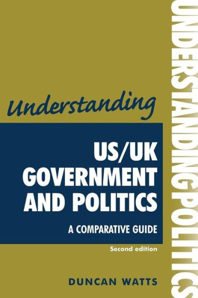 Cover for Duncan Watts · Understanding Us/Uk Government and Politics (2nd EDN): A Comparative Guide - Understandings (Paperback Book) (2008)