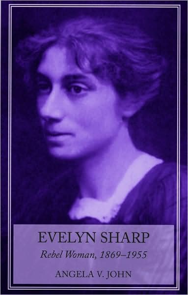 Cover for Prof. Angela V. John · Evelyn Sharp: Rebel Woman, 1869–1955 (Paperback Book) (2009)