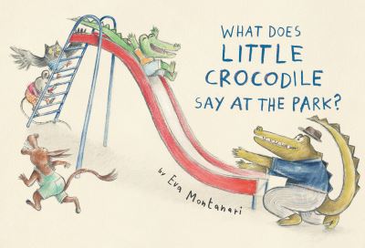 Cover for Eva Montanari · What Does Little Crocodile Say At the Park? (Hardcover Book) (2022)