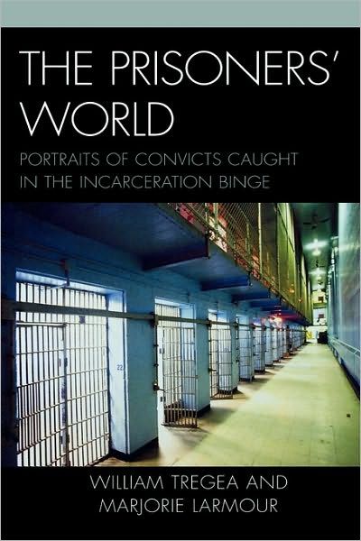 Cover for William S. Tregea · The Prisoners' World: Portraits of Convicts Caught in the Incarceration Binge - Issues in Crime and Justice (Hardcover Book) (2009)