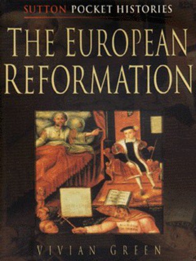 Cover for Vivian Green · The European Reformation - Sutton Pocket Histories (Paperback Book) (1998)