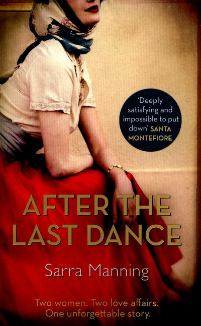 Cover for Sarra Manning · After the Last Dance: Two women. Two love affairs. One unforgettable story (Paperback Book) (2016)