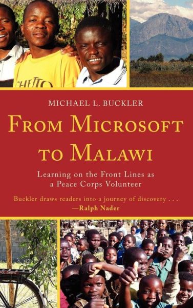 Cover for Michael L. Buckler · From Microsoft to Malawi: Learning on the Front Lines as a Peace Corps Volunteer (Hardcover Book) (2010)