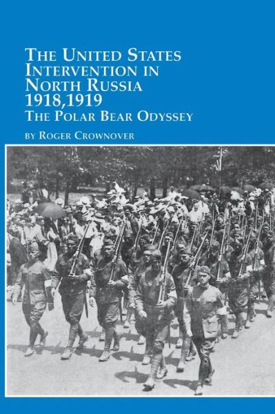 Cover for Roger Crownover · The United States Intervention in North Russia - 1918, 1919 the Polar Bear Odyssey (Paperback Book) (2001)