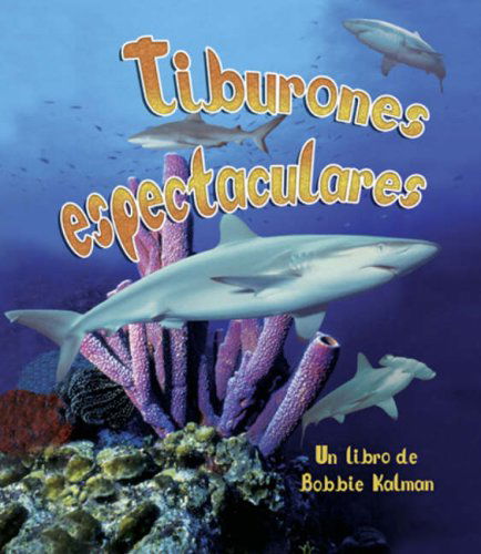 Cover for Molly Aloian · Tiburones Espectaculares / Spectacular Sharks (La Vida en El Mar / the Living Ocean) (Spanish Edition) (Paperback Book) [Spanish edition] (2006)