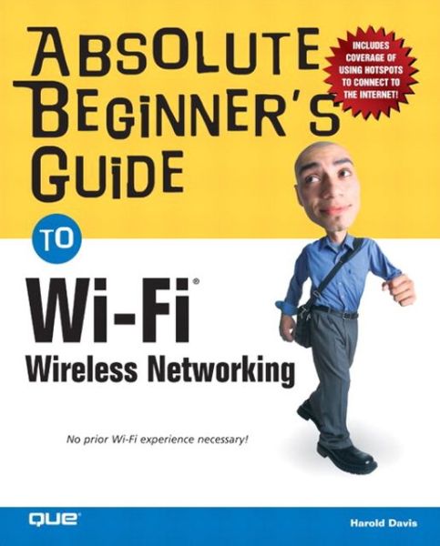 Absolute Beginner's Guide to Wi-Fi Wireless Networking - Absolute Beginner's Guide - Harold Davis - Livros - Pearson Education (US) - 9780789731159 - 13 de maio de 2004