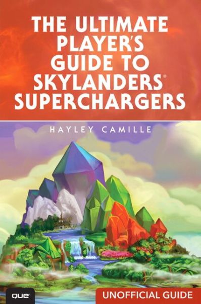 Cover for Hayley Camille · Ultimate Player's Guide to Skylanders SuperChargers (Unofficial Guide), The (Paperback Book) (2016)