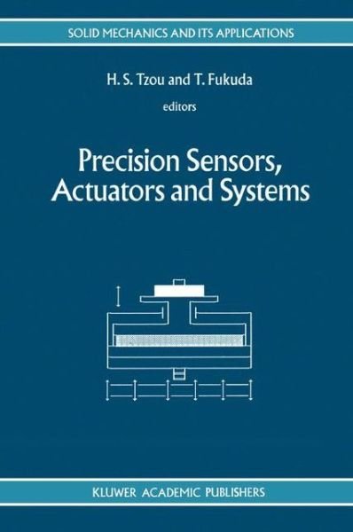 Cover for H S Tzou · Precision Sensors, Actuators and Systems - Solid Mechanics and Its Applications (Hardcover Book) [1992 edition] (1992)