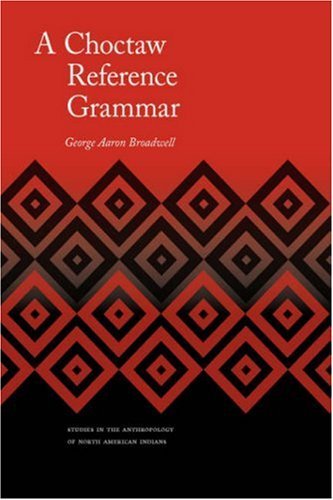 Cover for George Aaron Broadwell · A Choctaw Reference Grammar - Studies in the Anthropology of North American Indians (Innbunden bok) (2006)