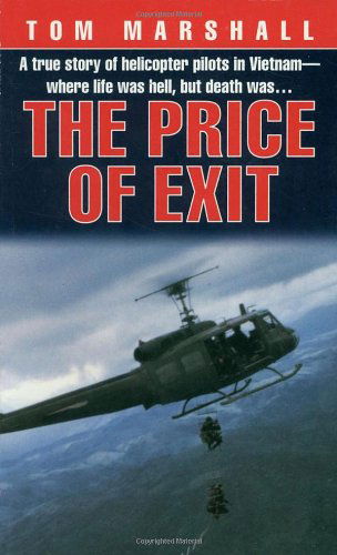 Price of Exit: A True Story of Helicopter Pilots in Vietnam - Tom Marshall - Books - Random House USA Inc - 9780804117159 - April 29, 1998