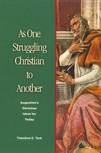 As One Struggling Christian to Another: Augustine's Christian Ideal for Today - Theodore E. Tack - Bücher - Liturgical Press - 9780814624159 - 2001
