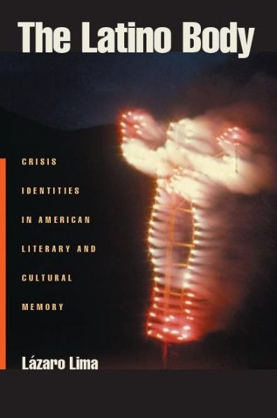 Cover for Lazaro Lima · The Latino Body: Crisis Identities in American Literary and Cultural Memory - Sexual Cultures (Paperback Book) (2007)