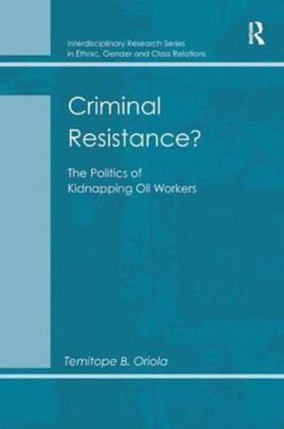 Cover for Temitope B. Oriola · Criminal Resistance?: The Politics of Kidnapping Oil Workers (Paperback Book) (2018)