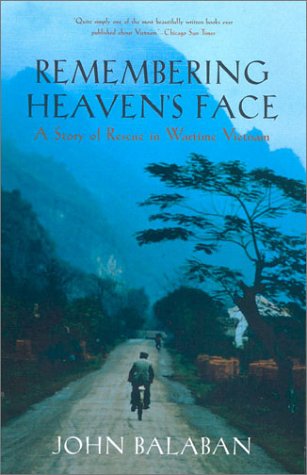 Cover for John Balaban · Remembering Heaven's Face: a Story of Rescue in Wartime Vietnam (Paperback Book) (2002)