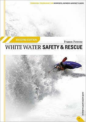 White Water Safety and Rescue - Franco Ferrero - Books - Pesda Press - 9780954706159 - March 31, 2006