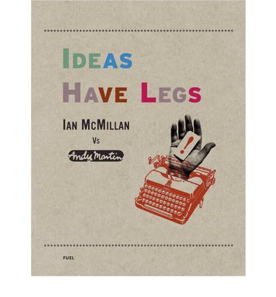 Ideas Have Legs: Ian McMillan Vs Andy Martin - Ian McMillan - Książki - FUEL Publishing - 9780955006159 - 9 października 2006