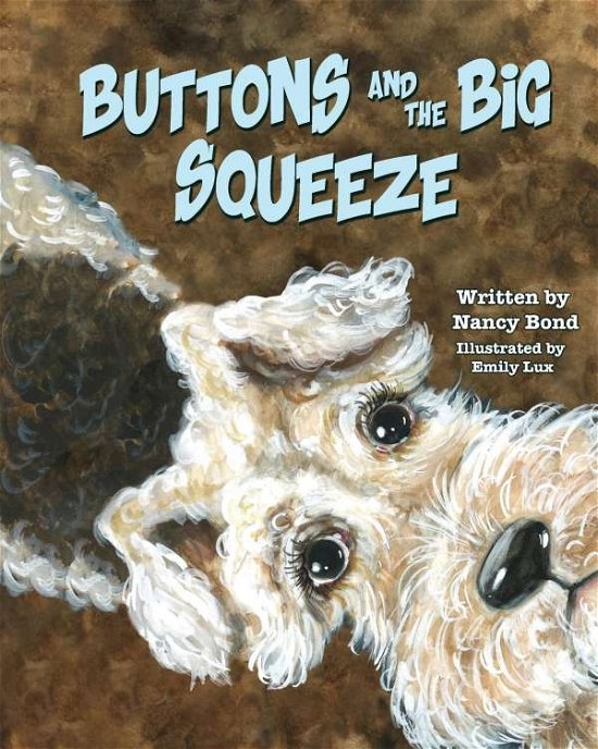 Cover for Nancy Bond · Buttons and the Big Squeeze: A true story about a little dog who never gave up (Paperback Book) (2019)