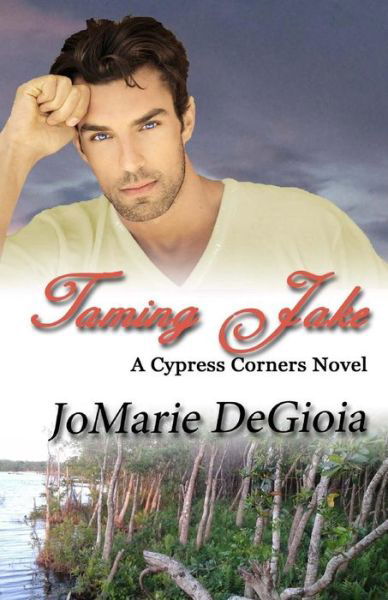 Cover for Jomarie Degioia · Taming Jake (Cypress Corners) (Volume 2) (Paperback Bog) (2014)