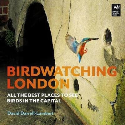 Cover for David Darrell-Lambert · Birdwatching London: The Best Places to See Birds in the Capital (Paperback Book) (2018)