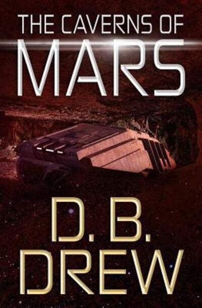 Cover for D B Drew · The Caverns of Mars (Paperback Bog) (2016)