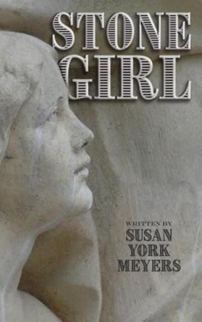 Cover for Susan York Meyers · Stone Girl (Hardcover Book) (2018)