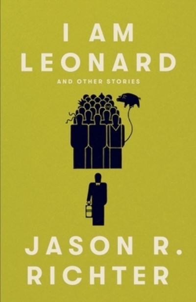 Cover for Jason  R. Richter · I am Leonard : And Other Stories (Paperback Book) (2021)