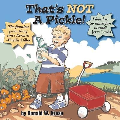 Cover for Donald W Kruse · That's NOT A Pickle! (Paperback Book) (2018)