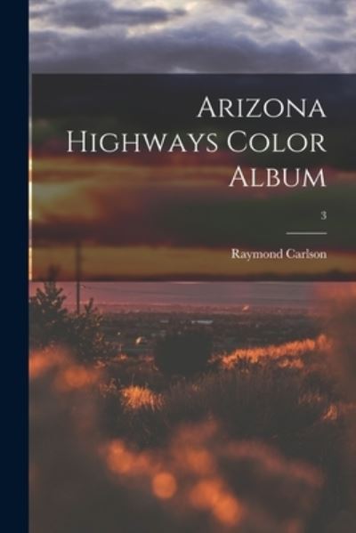 Cover for Raymond Carlson · Arizona Highways Color Album; 3 (Paperback Book) (2021)