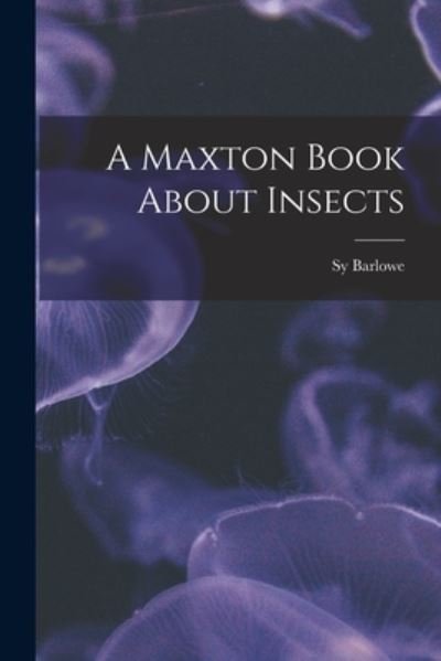 Cover for Sy Barlowe · A Maxton Book About Insects (Paperback Bog) (2021)