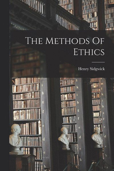 Cover for Sidgwick Henry · Methods of Ethics (Book) (2022)