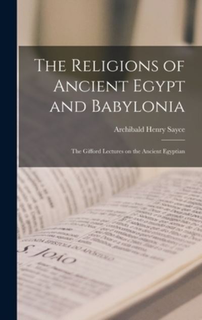 Cover for Archibald Henry Sayce · Religions of Ancient Egypt and Babylonia; the Gifford Lectures on the Ancient Egyptian (Book) (2022)