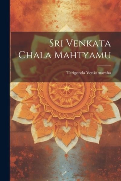 Cover for Tarigonda Venkamamba · Sri Venkata Chala Mahtyamu (Book) (2023)