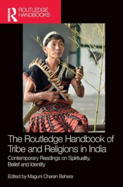 The Routledge Handbook of Tribe and Religions in India: Contemporary Readings on Spirituality, Belief and Identity -  - Książki - Taylor & Francis Ltd - 9781032522159 - 3 września 2024