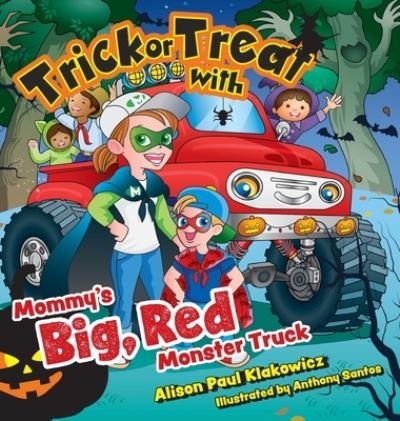 Cover for Alison Paul Klakowicz · Trick or Treat with Mommy's Big, Red Monster Truck - Mommy's Big Red Monster Truck (Innbunden bok) (2021)