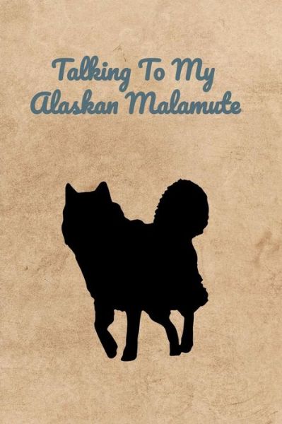 Cover for Peter Charles Bennett · Talking To My Alaskan Malamute (Taschenbuch) (2019)