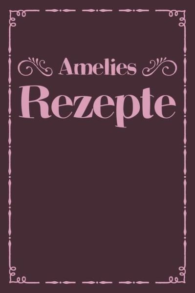 Cover for Liddelbooks Personalisierte Rezeptbücher · Amelies Rezepte (Paperback Bog) (2019)