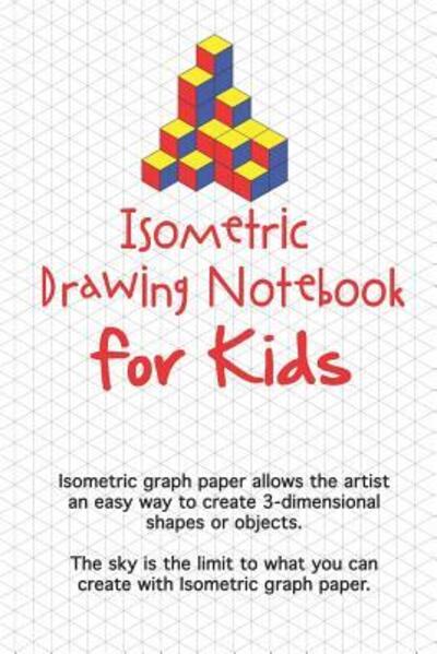 Cover for R Smith · Isometric Drawing Notebook For Kids (Paperback Bog) (2019)