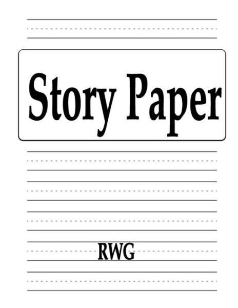 Cover for Rwg · Story Paper 100 Pages 8.5&quot; X 11&quot; (Paperback Bog) (2019)