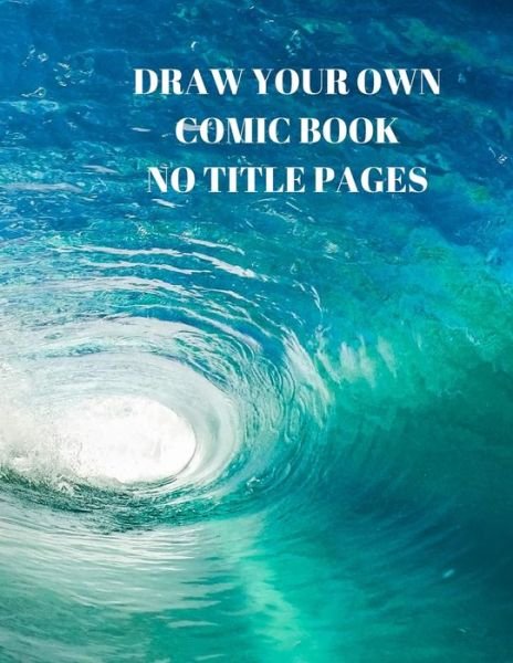 Draw Your Own Comic Book No Title Pages - Larry Sparks - Books - Independently Published - 9781088509159 - August 5, 2019